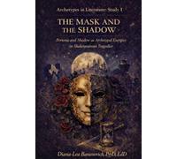 The Mask and the Shadow: Persona and Shadow as Archetypal Energies in Shakespearean Tragedies