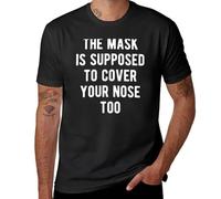 The Mask is Supposed to Cover Your Nose Too T-Shirt Black L