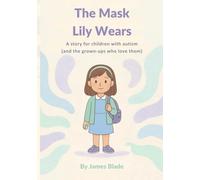 The Mask Lily Wears: A gentle story about autism, masking, and being yourself