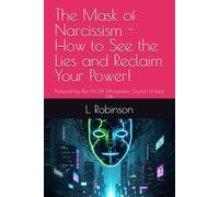The Mask of Narcissism - How to See the Lies and Reclaim Your Power!: Powered by the N.O.W. Movement, Church of Real Talk