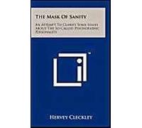 The Mask Of Sanity: An Attempt To Clarify Some Issues About The So-Called Psychopathic Personality