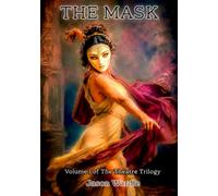 The Mask: Volume I of The Theatre Trilogy