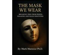 The Mask We Wear: Breaking Free from People-Pleasing and False Identities