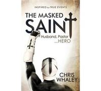 The Masked Saint by Chris Whaley Chris Whaley (Auteur)