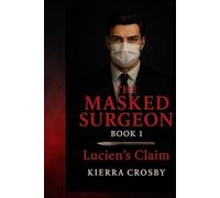 The Masked Surgeon: Book 1 Lucien's Claim