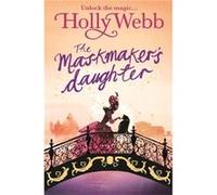 The Maskmaker'S Daughter (A Magical Venice Story) (Paperback) Holly Webb, (Auteur)