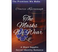 The Masks We Wear: A Short Sapphic Secret Identity Romance