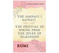 The Masnavi I Ma'navi Of Rumi (Complete 6 Books)