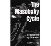 The Masobaby Cycle: Reiterations of Sensation