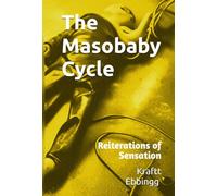 The Masobaby Cycle: Reiterations of Sensation