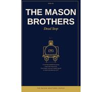 The Mason Brothers - Dead Stop: A train that shouldn't be moving. A man that went too far. Four brothers who aren't entirely agreed on what they should be doing about any of it.