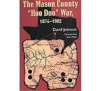 The Mason County "Hoo Doo" War, 1874-1902 David Johnson (Auteur)