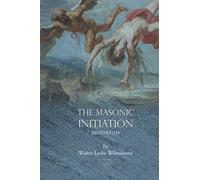 The Masonic Initiation (Illustrated)