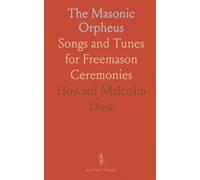 The Masonic Orpheus: Songs and Tunes for Freemason Ceremonies
