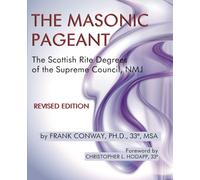 The Masonic Pageant: The Scottish Rite Degrees of the Supreme Council, NMJ