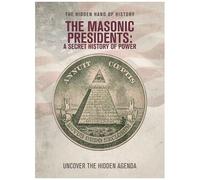The Masonic Presidents: A Secret History Of Power [Digital Video Disc]