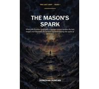 The Mason's Spark: When the frontier wall falls, a young mason ignites the last magic and becomes the hunted key to breaking the cycle of darkness
