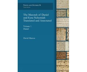 The Masorah of Daniel and Ezra-Nehemiah Translated and Annotated. Volume 1: Daniel: Daniel