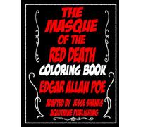 The Masque of the Red Death Coloring Book: A Gothic Horror Coloring Experience with 35 Illustrations and the Full Text of Edgar Allan Poe’s Classic Tale