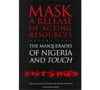The Masquerades of Nigeria and Touch, Mask, a Release of Acting Resources David Griffiths (Auteur)
