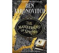 The masquerades of spring Ben Aaronovitch (Auteur)