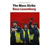 The Mass Strike, The Political Party And The Trade Unions