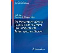 The Massachusetts General Hospital Guide To Medical Care In Patients With Autism Spectrum Disorder