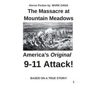 The Massacre at Mountain Meadows: America's Original 9-11 Attack!