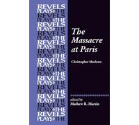 The Massacre at Paris: By Christopher Marlowe