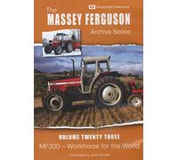 The Massey Ferguson Archive Series Volume 23 MF300 Workhorse of the World