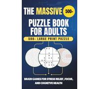 THE MASSIVE MIXED PUZZLE BOOK FOR ADULTS: 500+ LArge Print Puzzles including Diverse Word Search, Sudoku, and Cryptograms | Brain Games for Stress Relief, Focus, and Cognitive Health
