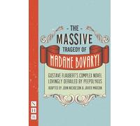 The Massive Tragedy of Madame Bovary!: Gustave Flaubert's Complex Novel Lovingly Derailed by Peepolykus