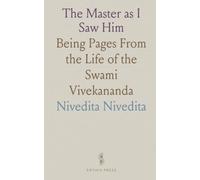 The Master as I Saw Him: Being Pages From the Life of the Swami Vivekananda
