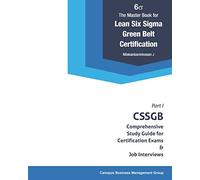 The Master Book for Lean Six Sigma Green Belt Certification: CSSGB Comprehensive Study Guide for Certification Exams and Job Interviews