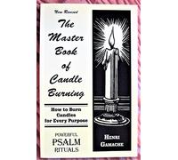 The Master Book of Candle Burning: How to Burn Candles for Every Purpose