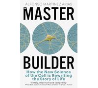 The Master Builder: How the New Science of the Cell is Rewriting the Story of Life