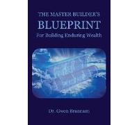 The Master Builder's Blueprint For Building Enduring Wealth