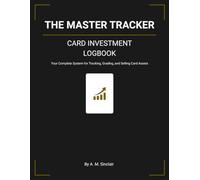 The Master Card Investment Logbook: Your Complete System for Tracking, Grading, & Selling Card Investment Assets.