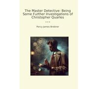 The Master Detective: Being Some Further Investigations of Christopher Quarles