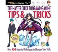 The Master Guide to Drawing Anime Tips Tricks by Christopher Hart Christopher Hart (Auteur)