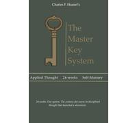 The Master Key System: The 24-W ourse in the Power of Thought
