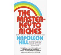 The Master-Key to Riches: The World-Famous Philosophy of Personal Achievement Based on the Andrew Carnegie Formula for Money-Making