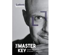 The Master Key: Unlock Your Influence and Succeed in Negotiation