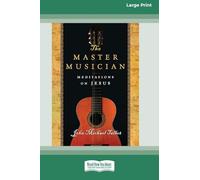 The Master Musician: Meditations on Jesus (16pt Large Print Format)