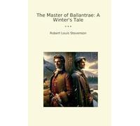 The Master of Ballantrae: A Winter's Tale