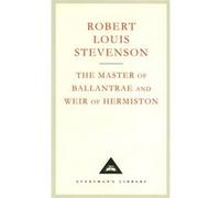 The Master Of Ballantrae And Weir Of Hermiston (Everyman's Library Classics) Stevenson, Robert Louis (Auteur)