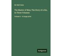 The Master of Man; The Story of a Sin, In Three Volumes: Volume 2 - in large print