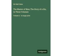 The Master of Man; The Story of a Sin, In Three Volumes: Volume 2 - in large print