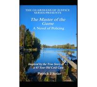 The Master of the Game: Inspired by the True Story of a 65 Year Old Cold Case.