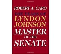 The Master of the Senate, Caro, Robert A. , Years of Lyndon Johnson, 3. Robert A. Caro (Auteur)
